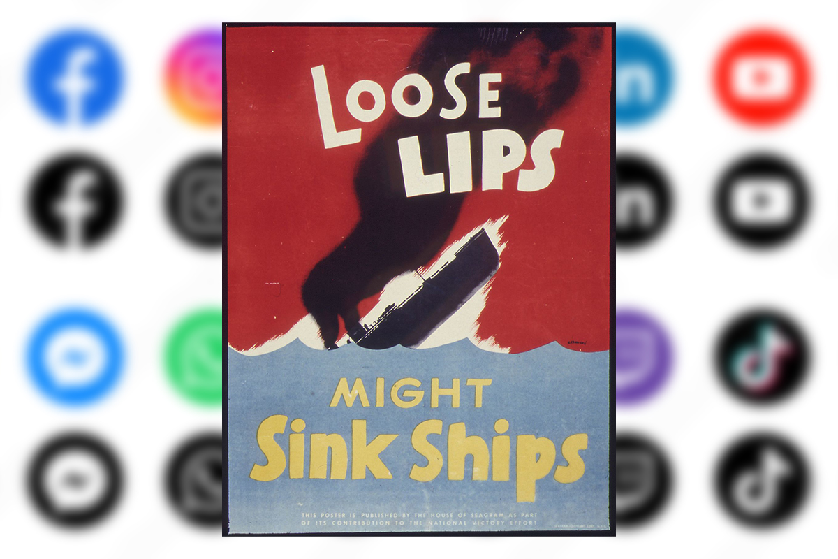 Loose lips sink ships